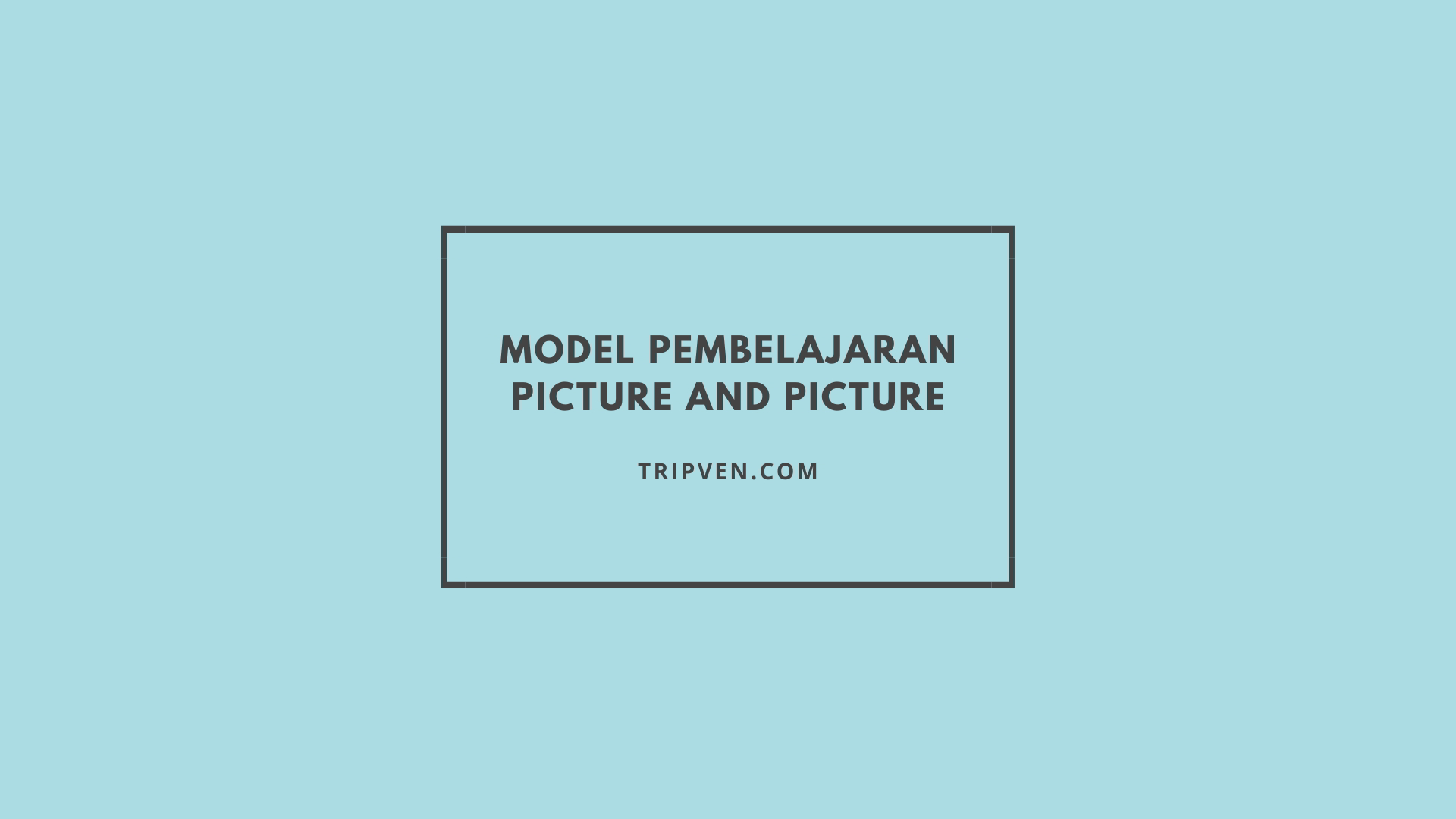 Model Pembelajaran Picture And Picture