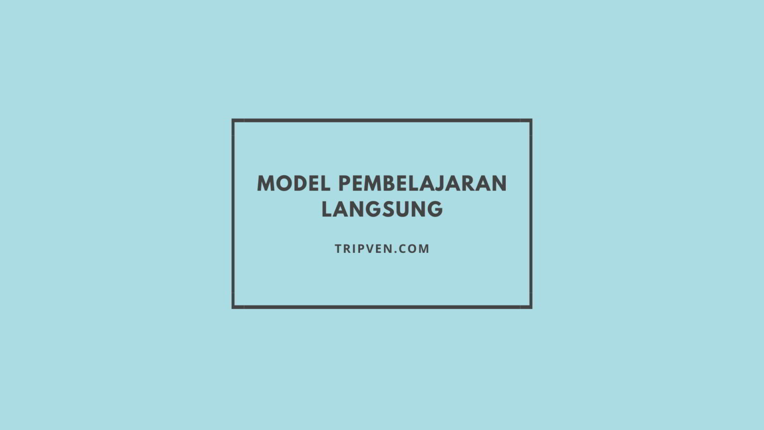 Model Pembelajaran Langsung Pengertian Sintaks Contoh Dan Ciri ciri