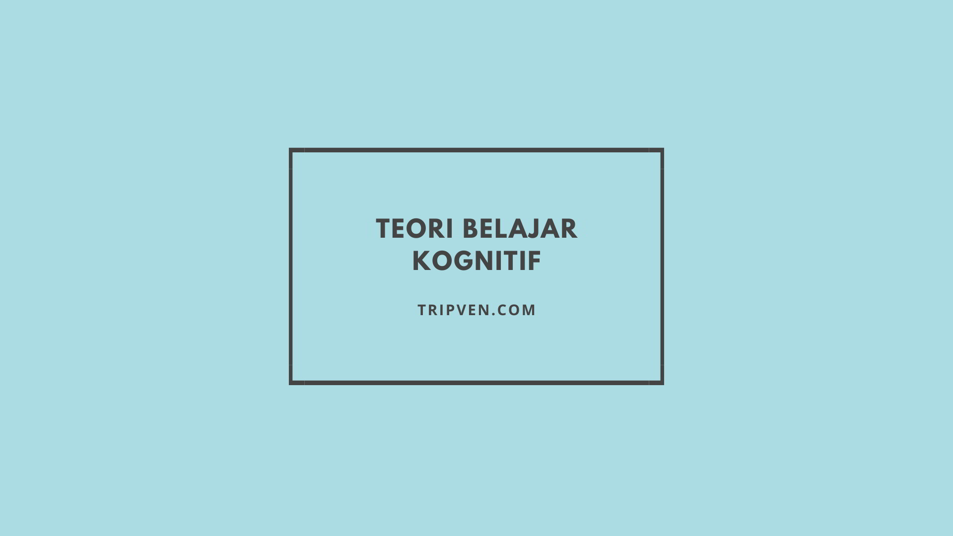 Teori Belajar Kognitif