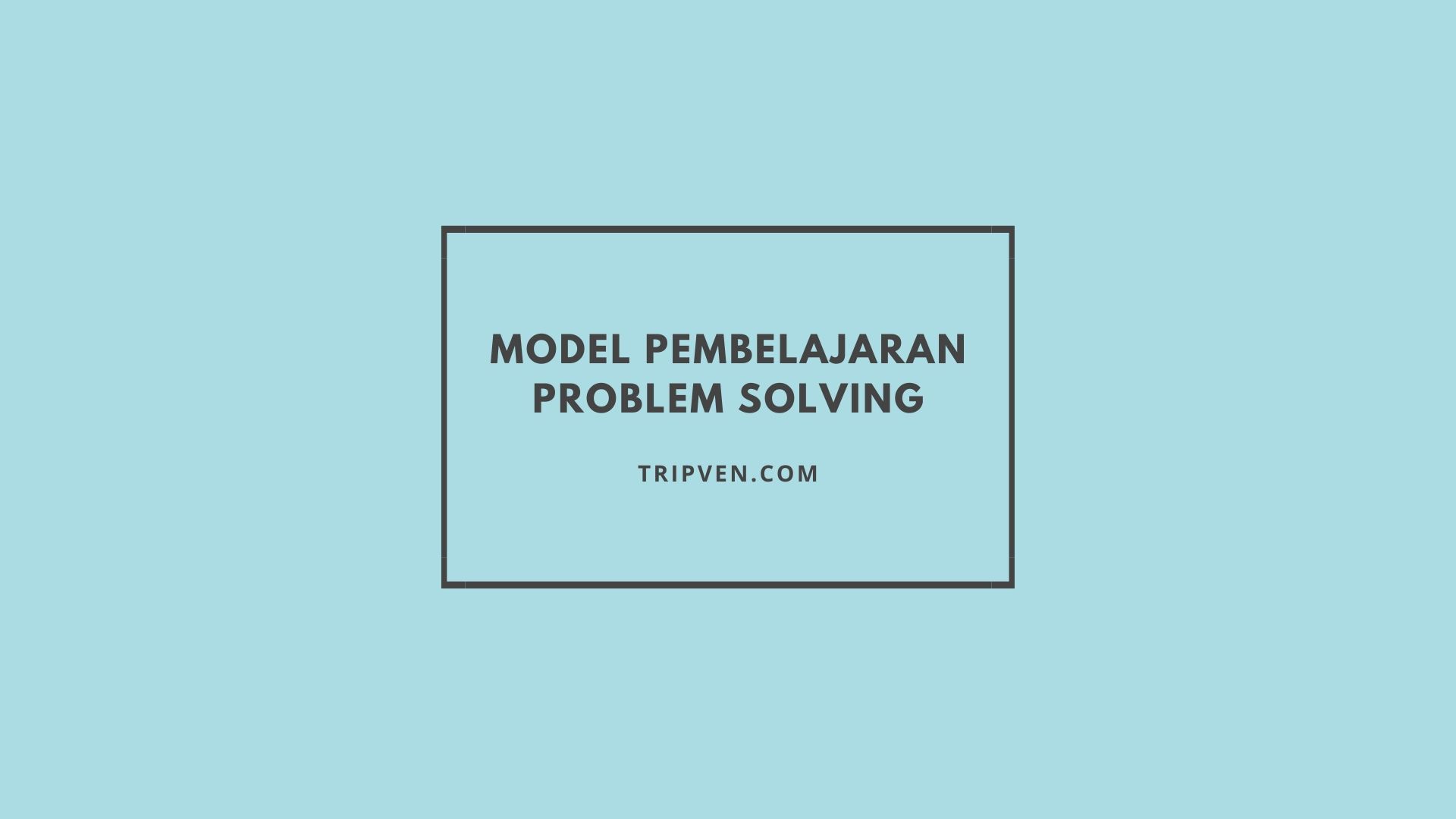 kelemahan dan kelebihan model pembelajaran problem solving