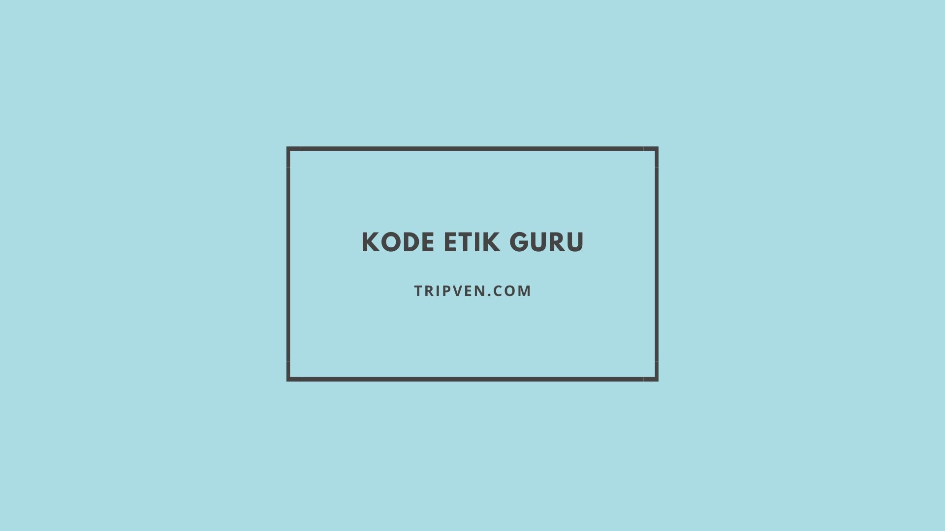 Kode Etik Guru Indonesia Terbaru