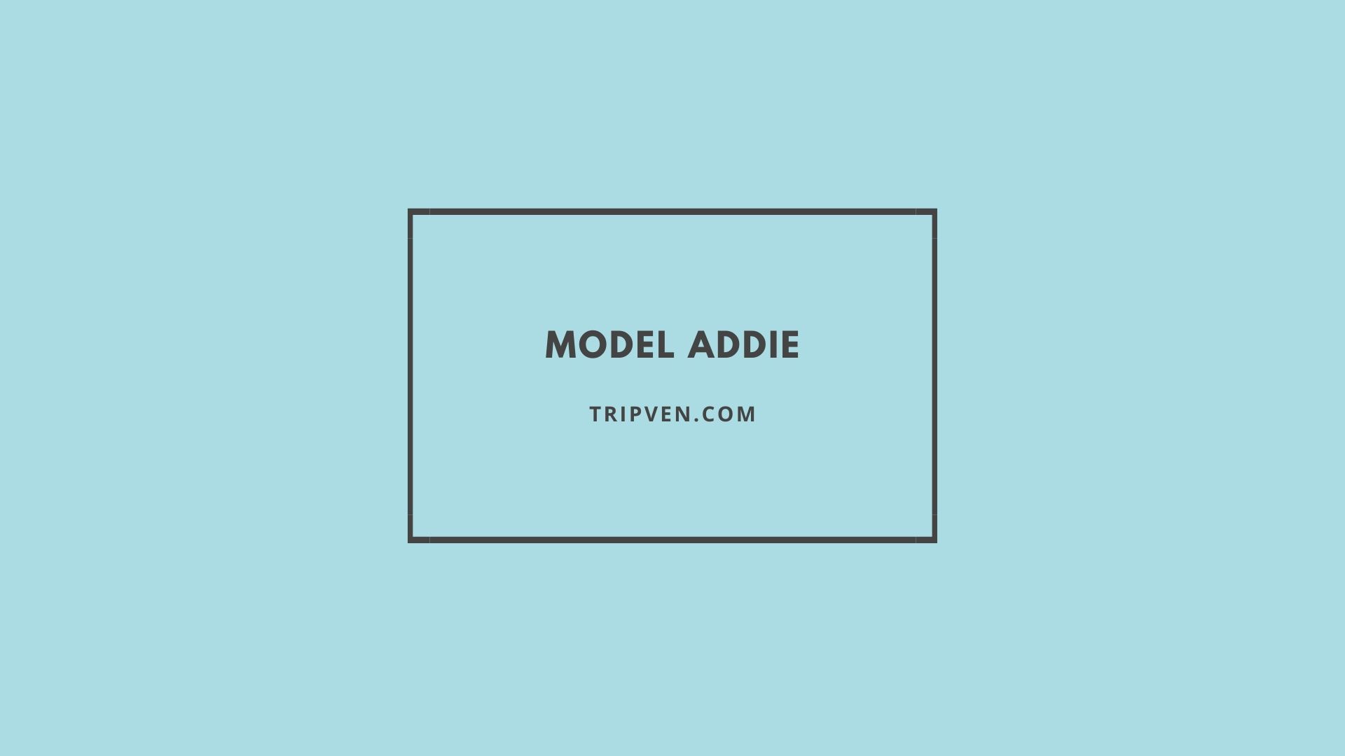 langkah model desain pembelajaran addie