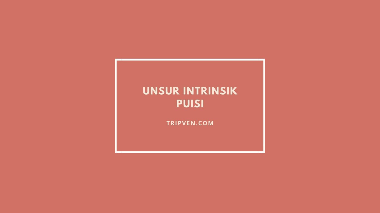 Unsur Intrinsik Puisi dan Contohnya
