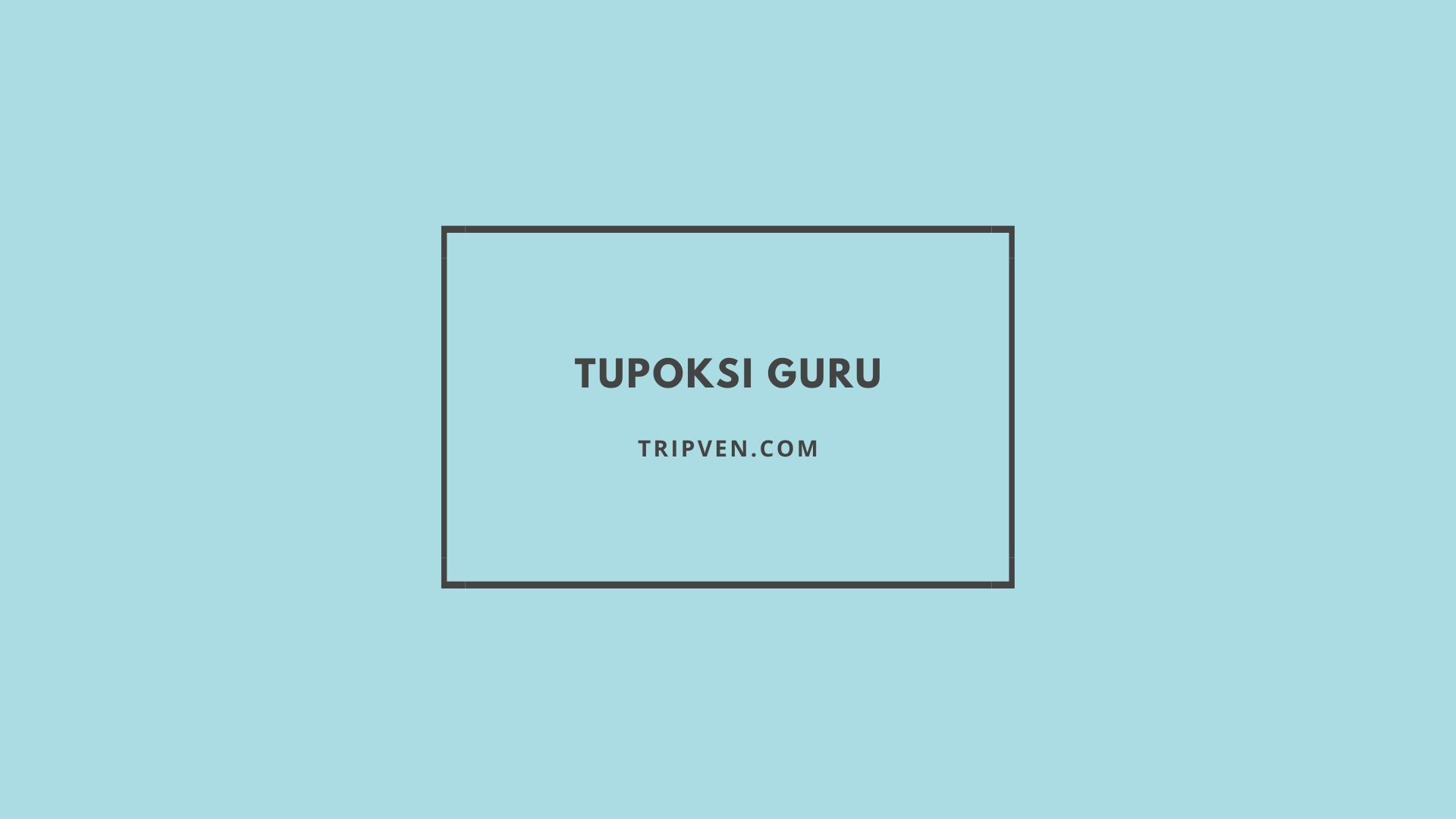 Tupoksi Guru