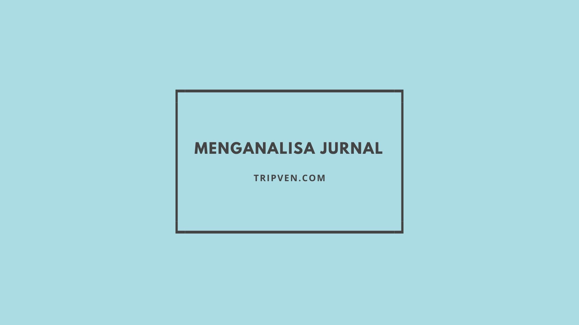 Cara Menganalisa Jurnal