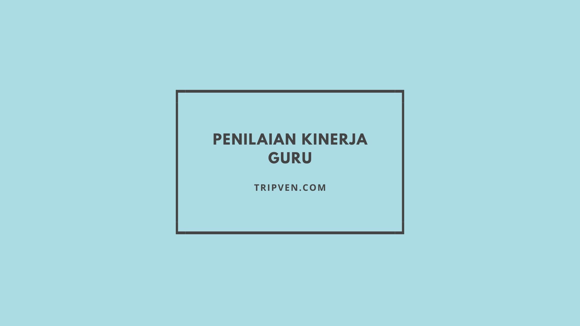 Penilaian Kinerja Guru (PKG)