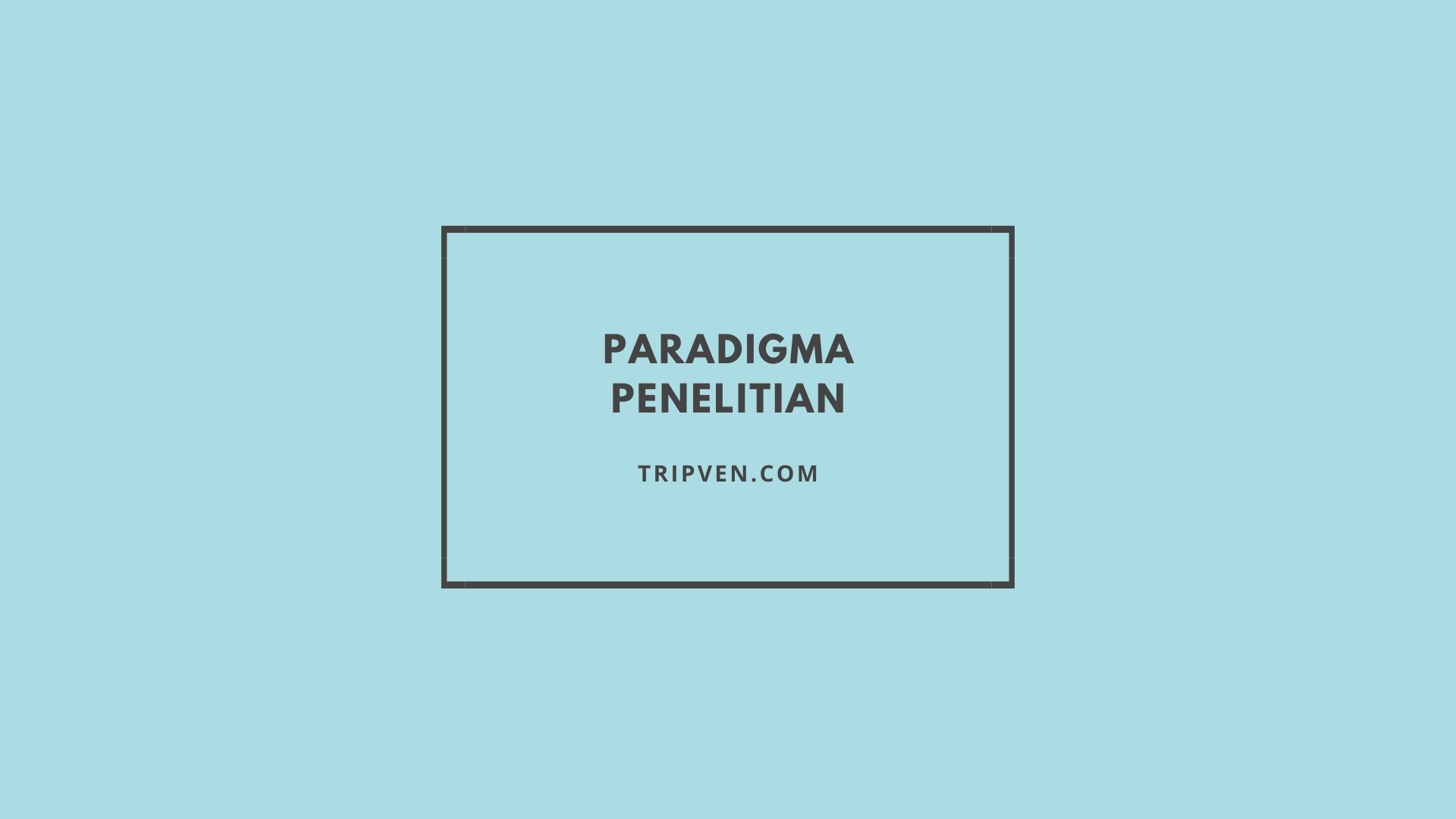 Ragam Paradigma Penelitian