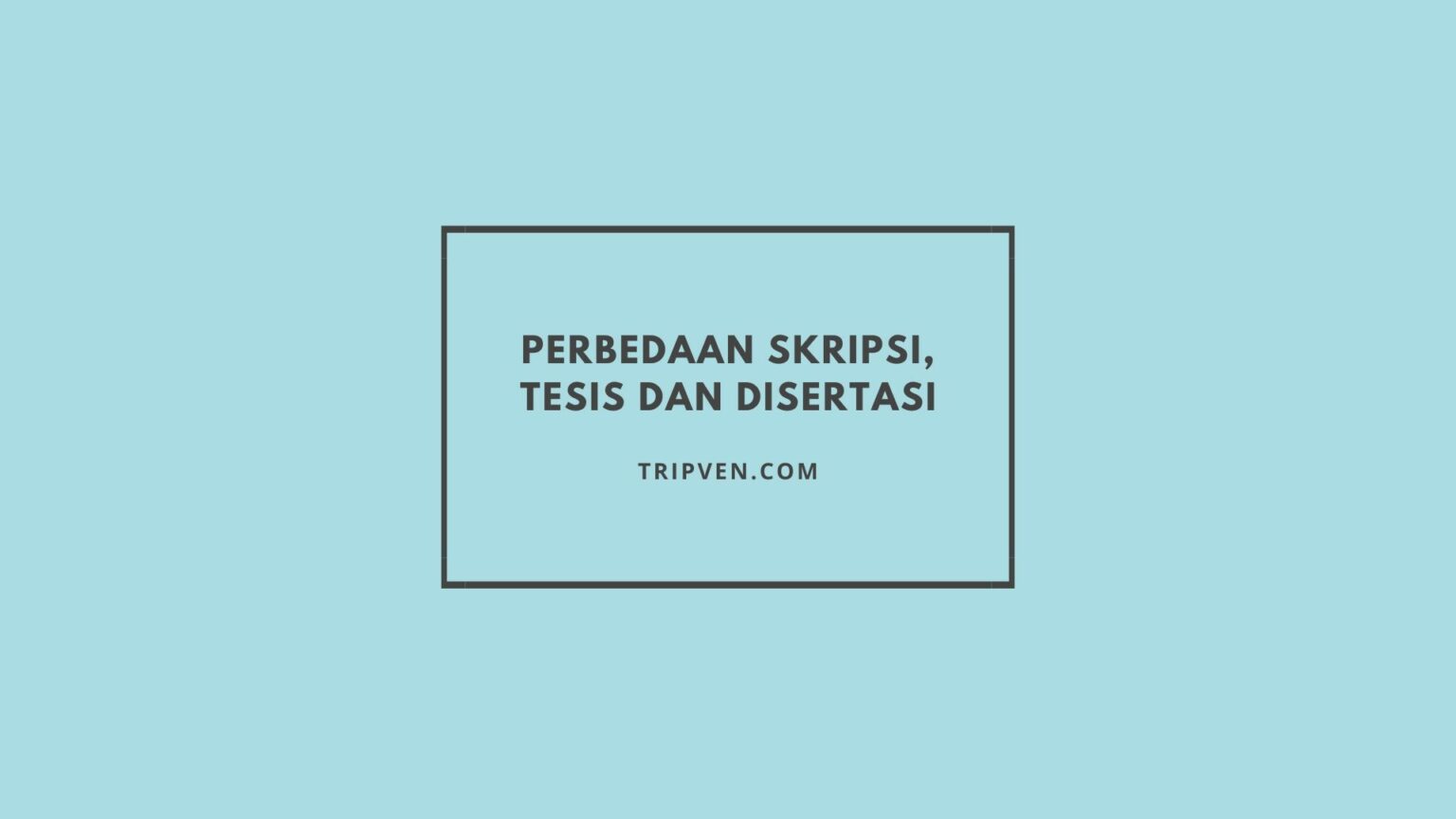 Perbedaan Skripsi, Tesis dan Disertasi