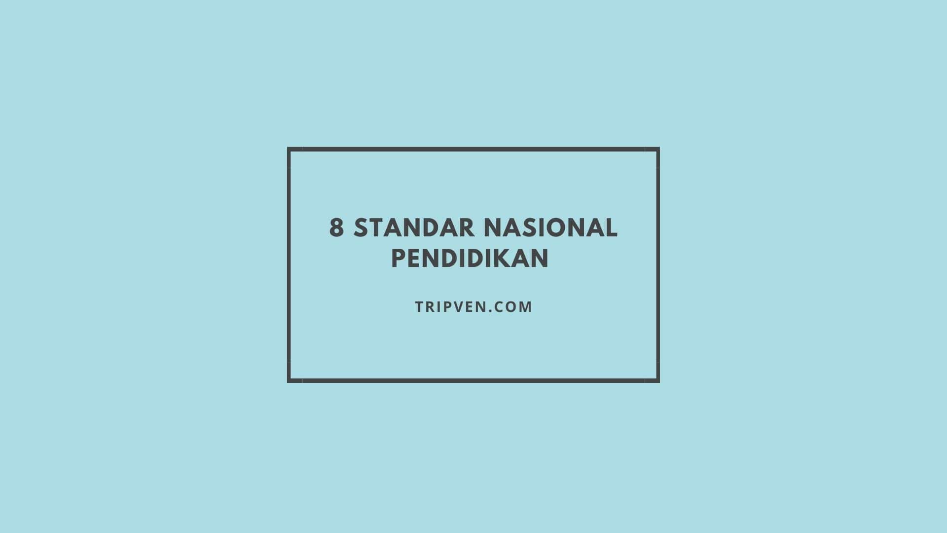 8 Standar Nasional Pendidikan