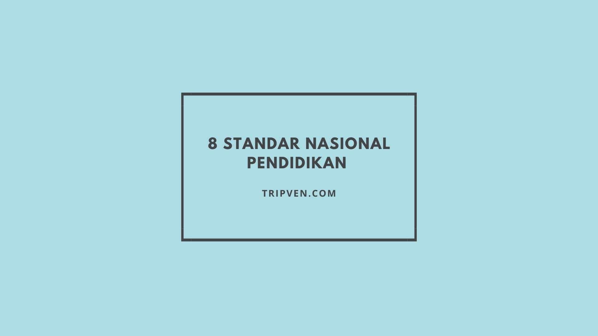 8 Standar Nasional Pendidikan