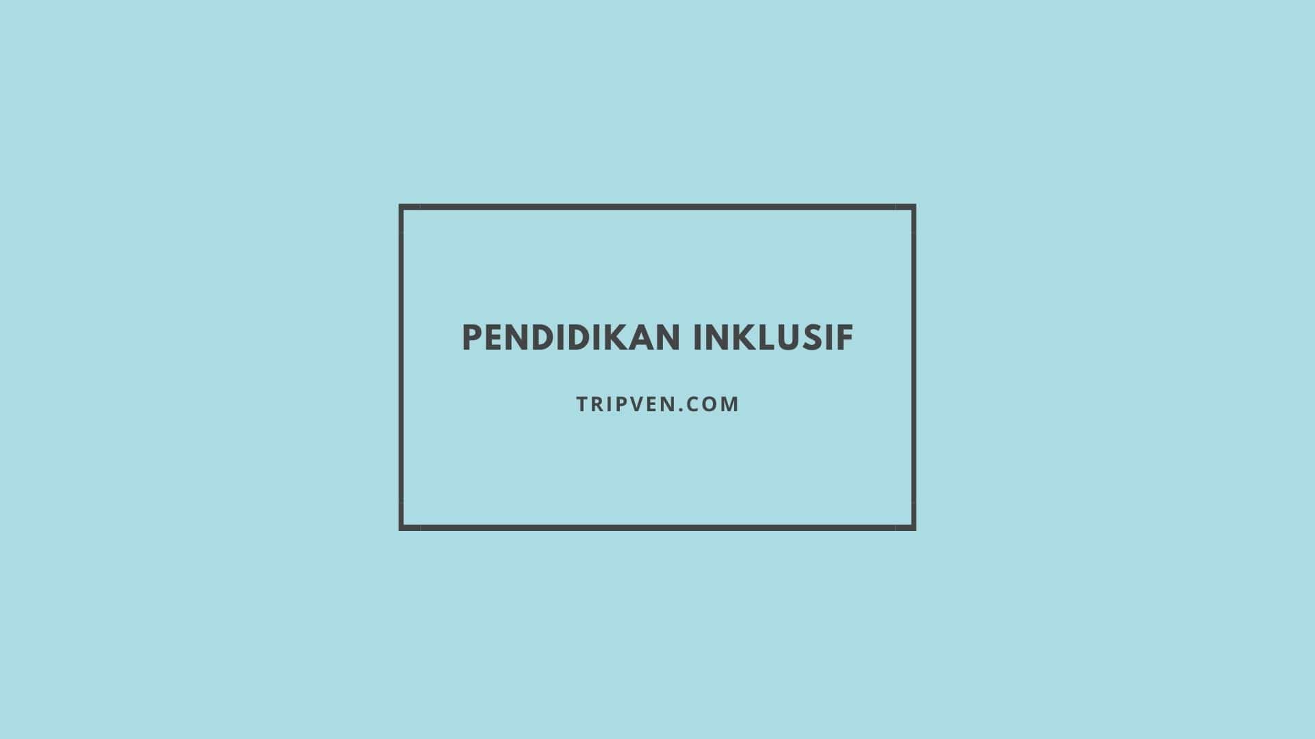 pengertian pendidikan inklusif di Indonesia